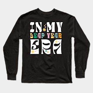 In my leap year era Birthday february Long Sleeve T-Shirt